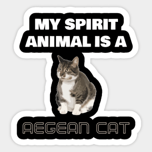 My Spirit Animal is a Aegean Cat Sticker